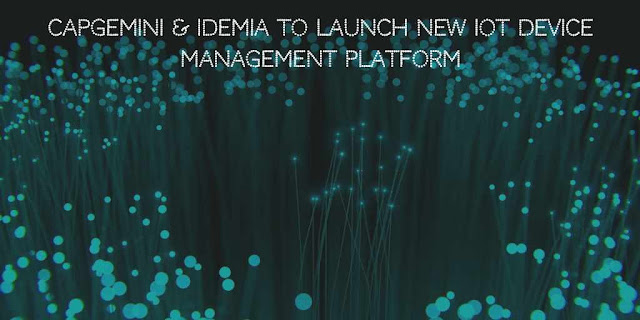 Capgemini & IDEMIA to launch new IoT Device Management platform