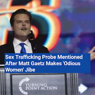 After Matt Gaetz Makes Remark About "Odious Women," Sex Trafficking Probe Is Mentioned