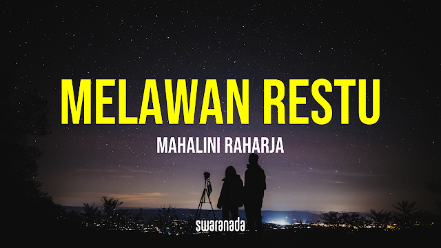 Lirik Lagu Melawan Restu - Mahalini Raharja