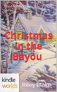 The Miss Fortune Series: Christmas in the Bayou (Kindle Worlds Novella) a cozy mystery by Riley Blake