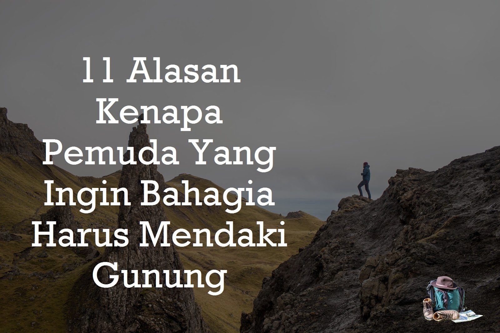 11 Alasan Kenapa Pemuda Yang Ingin Bahagia Harus Mendaki Gunung