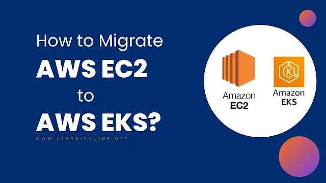 How to Migrate AWS EC2 to AWS EKS Easily