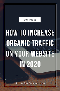 How To Increase Organic Traffic On Your Website In 2020