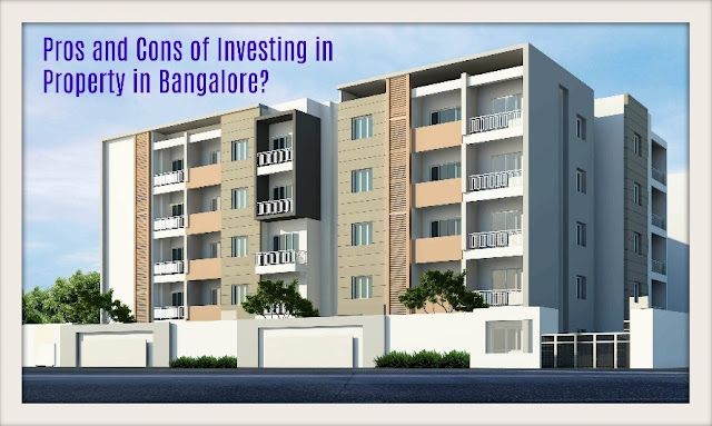 Pros and Cons of Investing in Property in Bangalore?