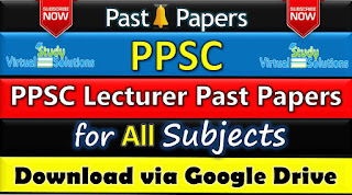 Download PPSC Lecturer Past Papers for All Subjects