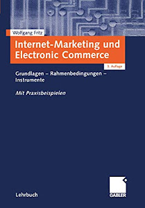 Internet-Marketing und Electronic Commerce: Grundlagen ― Rahmenbedingungen ― Instrumente