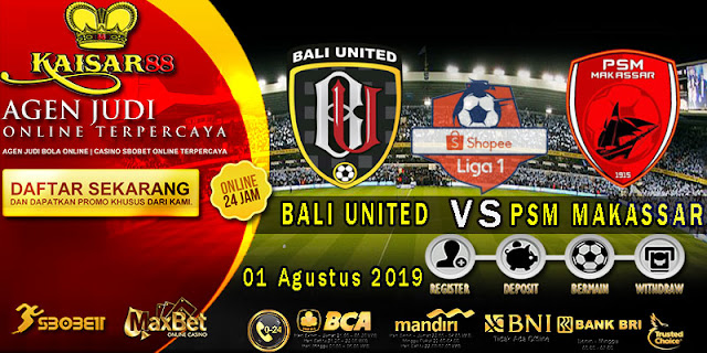 Prediksi Bola Terpercaya Liga 1 Indonesia Bali United vs PSM Makassar 01 Agustus 2019