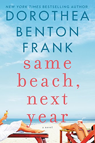 Dorothea Benton Frank, fiction, novels, beach reads, reading, amreading, goodreads, Amazon, Same Beach, Next Year