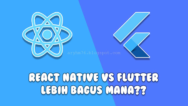 Framework React Native vs Flutter Lebih Bagus Mana?