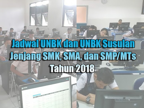 Jadwal UNBK SMK SMA dan SMP 2018