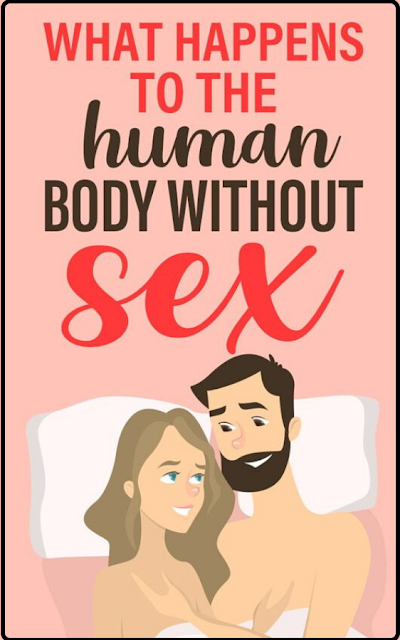 What Happens To The Human Body Without Making Love