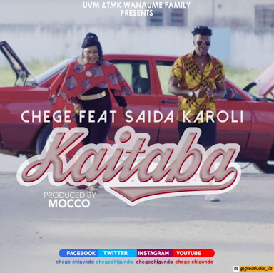 VIDEO MPYA: Chege Ft.Saida Karoli – Kaitaba