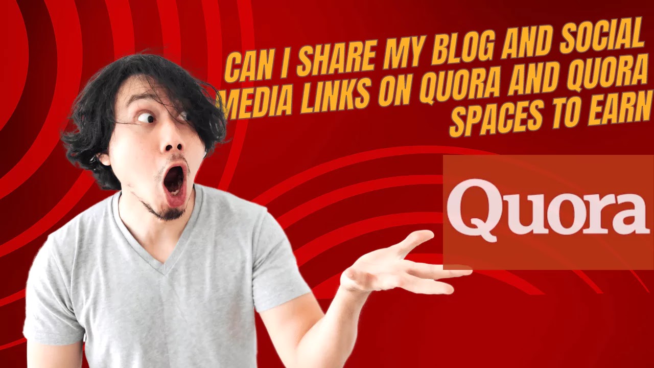 Can I Share My Blog and Social Media Links on Quora and Quora Spaces to Earn