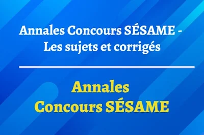 Annales Concours SÉSAME - Les Sujets et Corrigés