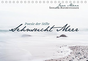 Sehnsucht Meer - Poesie der Stille (Tischkalender 2017 DIN A5 quer): Sinnliche Naturfotografie (Monatskalender, 14 Seiten ) (CALVENDO Orte)
