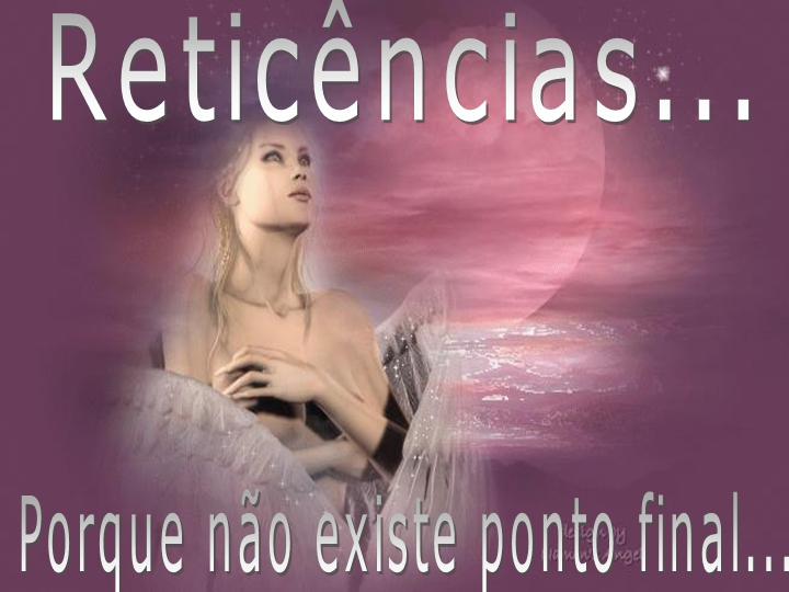 Reticências...