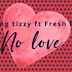 Young Tizzy X Fresh Tizzy No Love