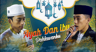 Lirik Lagu Ayah Dan Ibu Pahlawanku Syubbanul Muslimin 