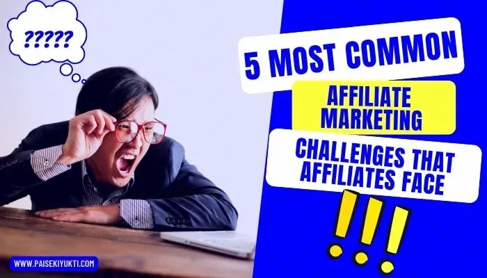 5 Most Common Affiliate Marketing Challenges That Affiliates Face