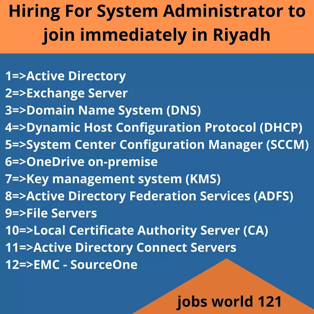 Hiring For System Administrator to join immediately in Riyadh
