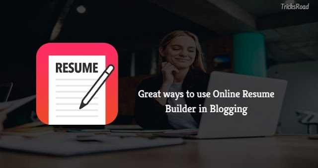 5 Great Ways to Use Online Resume Builder In Blogging