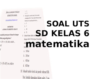 Soal UTS Matematika SD Kelas 6