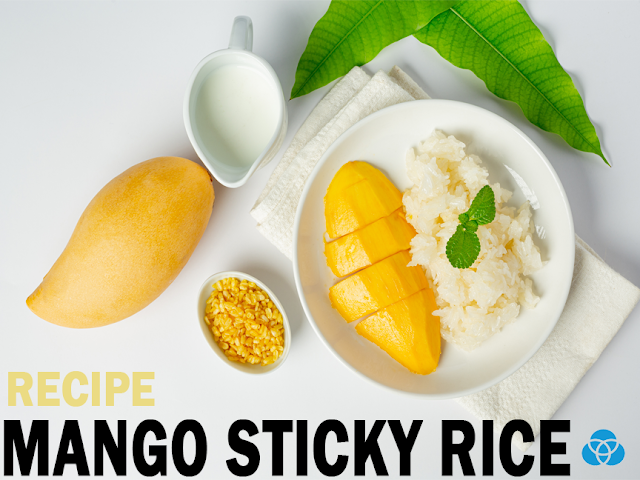 mango sticky rice, mango sticky rice recipe, sticky rice, thai desserts, street foods, sweets,  glutinous rice, gluten free, foods recipes