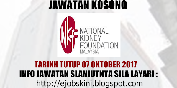 Jawatan Kosong Yayasan Buah Pinggang Kebangsaan Malaysia (NKF) - 07 Oktober 2017
