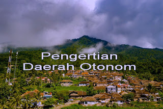 pengertian Daerah Otonom, apa itu daerah otonom