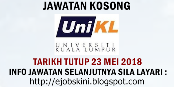 Jawatan Kosong Universiti Kuala Lumpur (UniKL) - 23 Mei 2018