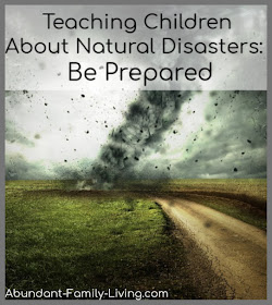 Teaching Children About Natural Disasters:  Be Prepared