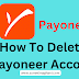 How To Delete Payoneer Account 2023 (Close Payoneer Account)