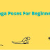 5 Best Yoga poses for beginners- Top 5 yoga Asanas
