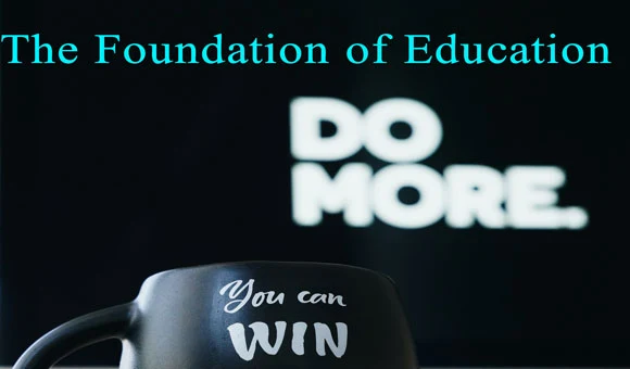 The Foundation of Education