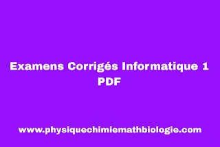 Examens Corrigés Informatique 1 PDF