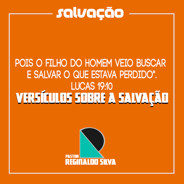 Pois o Filho do homem veio buscar e salvar o que estava perdido". - Versículos sobre a Salvação