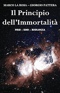 Il Principio dell'Immortalità: Neo-eso-biologia