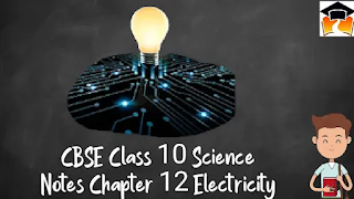 CBSE Class 10 Science Notes Chapter 12 Electricity