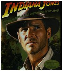 Indiana Jones. La vita, la storia e le avventure di un mito. Ediz. illustrata