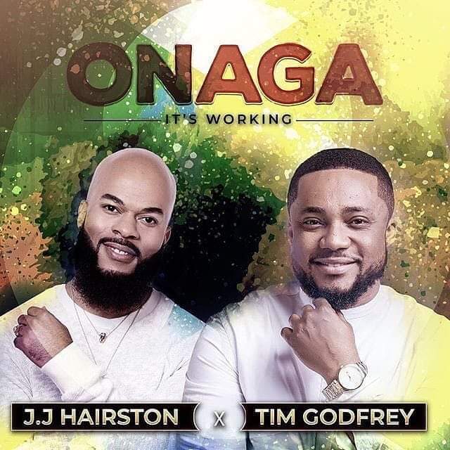 JJ Hairston ft Tim Godfrey–Onaga (It’s working)