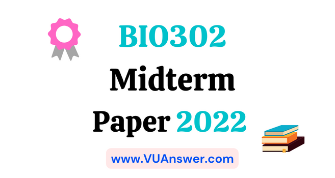 BIO302 Current Midterm Paper 2022