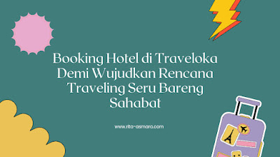 Booking Hotel di Traveloka Demi Wujudkan Rencana Traveling Seru Bareng Sahabat