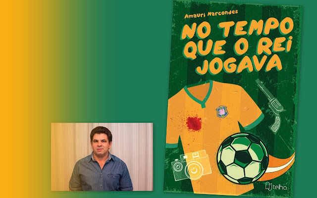 Autor Marcondes de Oliveira e capa do livro "No tempo que o rei jogava".