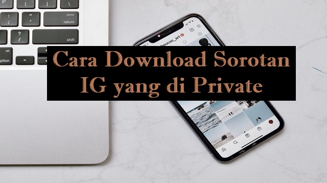 Cara Download Sorotan IG yang di Private