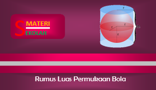  Tujuan pembelajaran matematika kali ini berkaitan dengan rumus mencari luas permukaan bol Rumus Luas Permukaan Bola dan Contoh Soal