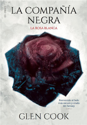 LIBRO - La Rosa Blanca (La Compañía Negra #3) Glen Cook Book: The White Rose (The Chronicles of the Black Company #3) (Montena - 5 septiembre 2019)  COMPRAR ESTA NOVELA 