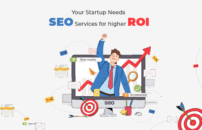 Why Your Startup Needs SEO Services For Higher ROI?