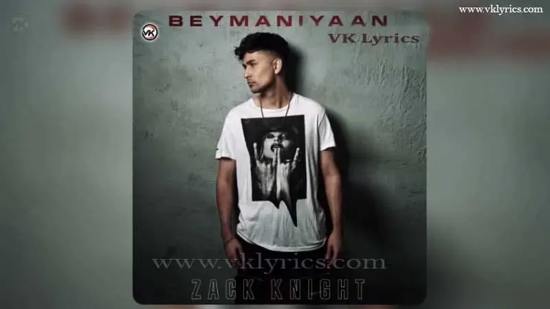 Beymaaniyan Lyrics by Zack Knight