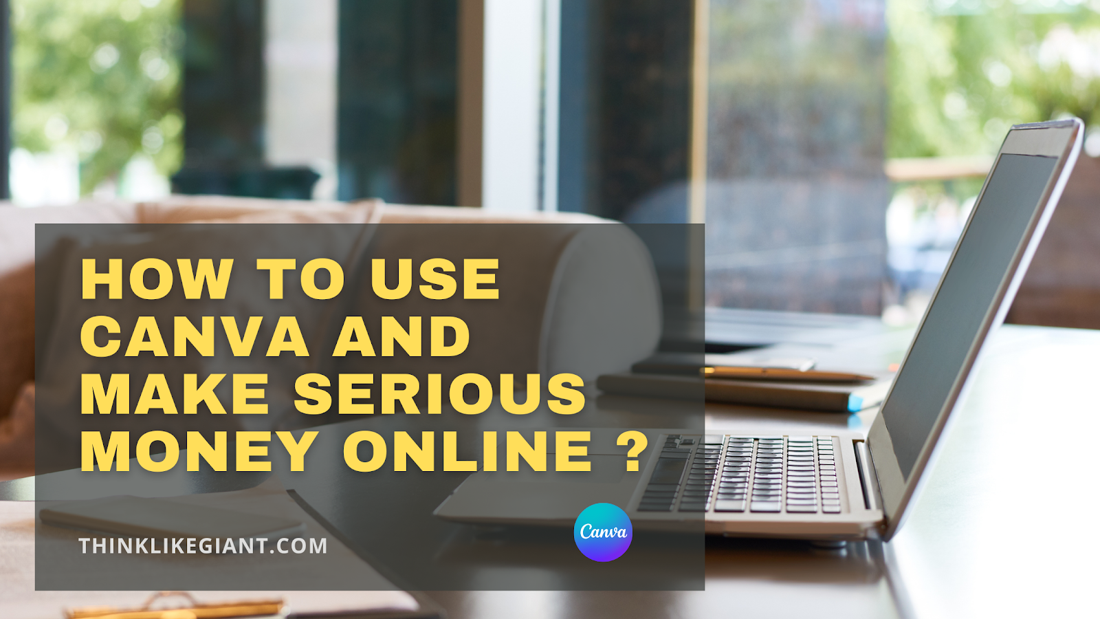 How to Use Canva and Make serious Money online