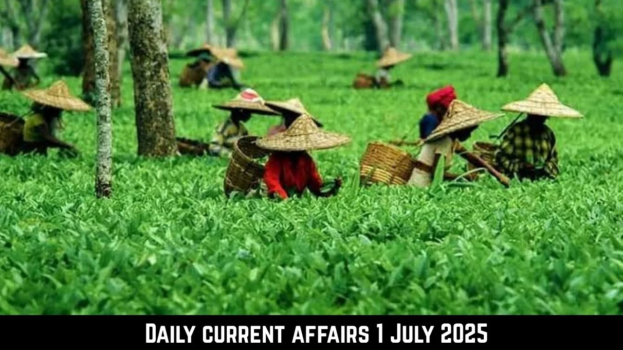 Daily Current Affairs 1 July 2025 | APSC, UPSC, SSC – Based on The Assam Tribune & Indian Express | Download PDF